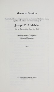 Cover of: Memorial services held in the House of Representatives and Senate of the United States, together with tributes presented in eulogy of Joseph P. Addabbo, late a Representative from New York, Ninety-ninth Congress, second session.