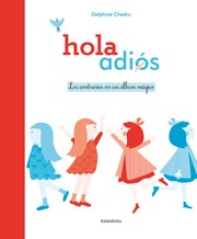 Cover of: ¡Hola, adiós!: Los contrarios en un álbum mágico