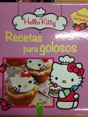 Cover of: Hello Kitty : recetas para golosos by 