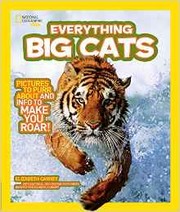 Cover of: Everything big cats: Pictures to purr about and info to make you roar