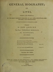 Cover of: General biography, or, lives, critical and historical of the most eminent persons of all ages, countries, conditions, and professions