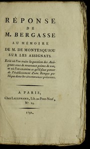 Cover of: Re ponse de M. Bergasse au me moire de M. de Montesquiou sur les assignats: e crit ou   l'on traite la question des assignats sous de nouveaux points de vue, et ou   l'on examine ce qu'il faut penser de l'e tablissement d'une banque publique dans les circonstances pre sentes