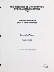 Cover of: Technologies de l'information et de la communication (TIC): trousse d'évaluation pour la salle de classe : secondaire 2e cycle : francophone