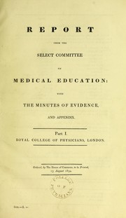 Report from the Select Committee on Medical Education : with the minutes of evidence, and appendix by Great Britain. Parliament. House of Commons. Select Committee on Medical Education