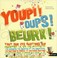 Cover of: Youpi ! oups ! beurk !