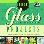 Cover of: Cool glass and ceramic projects: creative ways to upcycle your trash into treasure