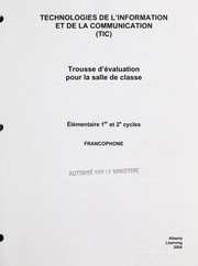 Cover of: Technologies de l'information et de la communication (TIC): trousse d'évaluation pour la salle de classe : élémentaire 1er et 2e cycles : francophone