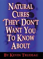 Natural cures "they" don't want you to know about by Kevin Trudeau