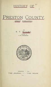 History of Preston County (West Virginia) by Samuel T. Wiley