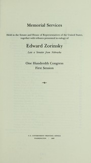 Cover of: Memorial services held in the Senate of the United States and the House of Representatives together with tributes presented in eulogy of Edward Zorinsky, late a senator from Nebraska, One hundredth Congress, first session