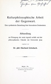 Cover of: Kulturphilosophische Arbeit der Gegenwart: eine synthetische Darstellung ihrer besonderen Denkweisen ...