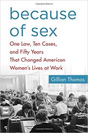 Cover of: Because of Sex: One Law, Ten Cases, and Fifty Years That Changed American Women's Lives at Work