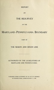 Cover of: Report on the resurvey of the Maryland-Pennsylvania boundary part of the Mason and Dixon line