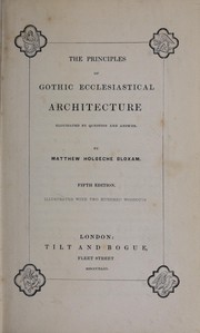 Cover of: The principles of Gothic ecclesiastical architecture: elucidated by question and answer