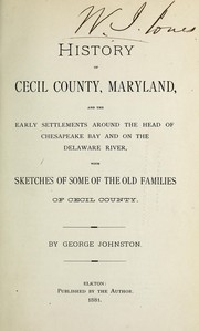 Cover of: History of Cecil county, Maryland: and the early settlements around the head of Chesapeake bay and on the Delaware river