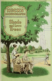 Shade and lawn trees for mother and baby, their children and their pets, friends and guests, beauty, comfort, hospitality by Hicks Nurseries (Westbury, Nassau County, N.Y.)