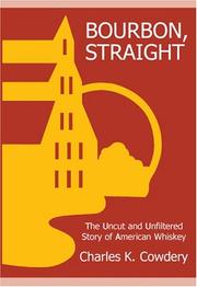 Cover of: Bourbon, straight: the uncut and unfiltered story of American whiskey