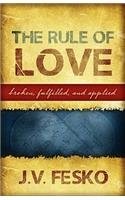 Cover of: Rule of Love: Broken, Fulfilled and Applied