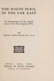 Cover of: The white peril in the Far East: an interpretation of the significance of the Russo-Japanese war