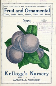 New illustrated and descriptive catalog of fruit and ornamental trees, small fruits, shrubs, vines and roses by Kellogg's Nursery (Janesville, Wis.)