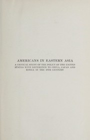 Cover of: Americans in eastern Asia: a critical study of the policy of the United States with reference to China, Japan and Korea in the 19th century