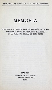 Cover of: Memoria: explicativa del proyecto de la erección de un monumento á Miguel de Cervantes saavedra en la plaza de españa, de esta corte