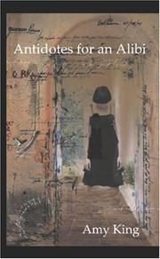 Antidotes for an Alibi by Amy King