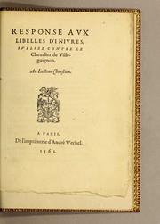 Cover of: Response aux libelles d'iniures, publiez contre le cheualier de Villegaignon, au lecteur chrestien by Nicolas Durand de Villegaignon