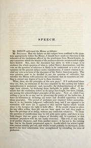 Cover of: Speech of Mr. James Dixon, of Connecticut, on the subject of the naturalization laws: and the origin of the native American Party : delivered in the House of Representatives U.S., December 30, 1845
