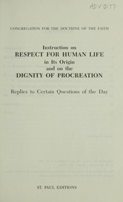 Cover of: Instruction on respect for human life in its origin and on the dignity of procreation: replies to certain questions of the day