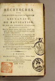 Cover of: Recherches sur les moyens de perfectionner les canaux de navigation, et sur les nombreux avantages de petits canaux: dont les bateaux auraient depuis deux jusqu'à cinq pieds de large, et pourraient contenir une cargaison de deux à cing tonneaux; on y a joint des observations sur l'importance des communications navigables, une description détaillée de machines à la faveur desquelles on établirait ces communications à travers les pays les plus montueux, sans le secours des sas d'écluses et des ponts aqueducs; avec des dessins de constructions nouvelles d'aqueducs, et de ponts en bois et en fer