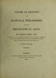 Cover of: A course of lectures on natural philosophy and the mechanical arts by by Thomas Young