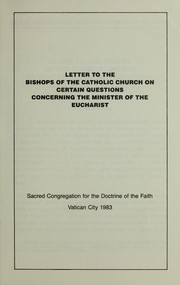 Cover of: Letter to the bishops of the Catholic Church on certain questions concerning the minister of the Eucharist