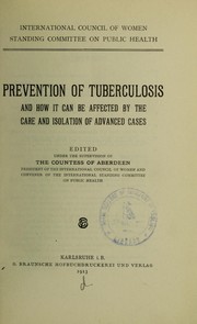 Cover of: Prevention of tuberculosis and how it can be affected by the care and isolation of advanced cases