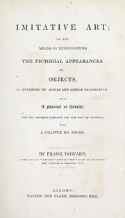 Cover of: Imitative art: or, The means of representing the pictorial appearances of objects, as governed by aërial and linear perspective: being a manual of details ... with a chapter on finish.
