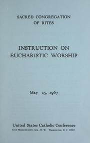 Cover of: Instruction on eucharistic worship, May 25, 1967.
