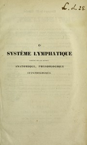 Cover of: Le syst©·me lymphatique consid©♭r©♭ sous les rapports anatomique, physiologique et pathologique
