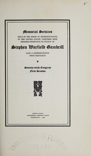 Memorial services held in the House of Representatives of the United States, together with remarks presented in eulogy of Stephen Warfield Gambrill, late a representative from Maryland by United States. Congress. House