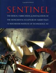 Cover of: Sentinel: The Design, Fabrication, and Installation of the Monumental Sculpture by Albert Paley at Rochester Institute of Technology