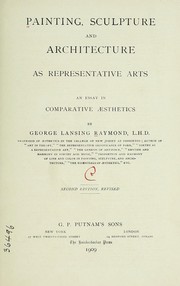 Cover of: Painting, sculpture and architecture as representative arts by George Lansing Raymond