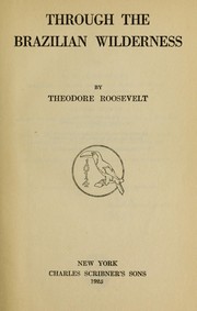 Cover of: Through the Brazilian wilderness by Theodore Roosevelt