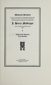 Cover of: Memorial services held in the House of Representatives and Senate of the United States: together with remarks presented in eulogy of J. Harry McGregor, late a Representative from Ohio.