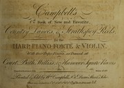 Cover of: Campbell's 1st book of new and favorite country dances & strathspey reels: for the harp, piano-forte & violin : with their proper figures, as danced at court, Bath, Willis's, & Hanover Square rooms &c