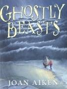 Cover of: Ghostly Beasts by Joan Aiken, Joan Aiken