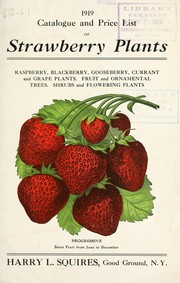 Cover of: Catalogue and price list of strawberry plants, raspberry, blackberry, gooseberry, currant and grape plants, fruit and ornamental trees, shrubs and flowering plants by Harry L. Squires (Firm)