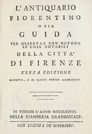 Cover of: L'antiquario fiorentino, o sia, Guida per osservar con metodo le cose notabili della città di Firenze