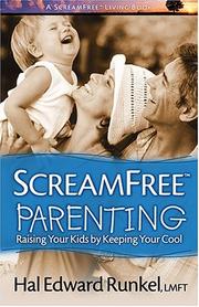 Cover of: Screamfree parenting: raising your kids by keeping your cool