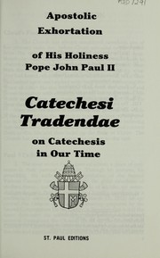 Cover of: Apostolic exhortation of His Holiness Pope John Paul II, on catechesis in our time by Pope John Paul II