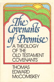 The covenants of promise by Thomas Edward McComiskey