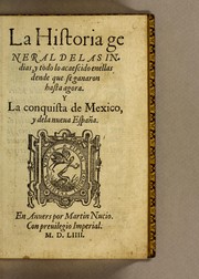 Cover of: La historia general de las Indias, y todo lo acaescido enellas dende que se ganaron hasta agora. ; y La conquista de Mexico, y dela Nueua España